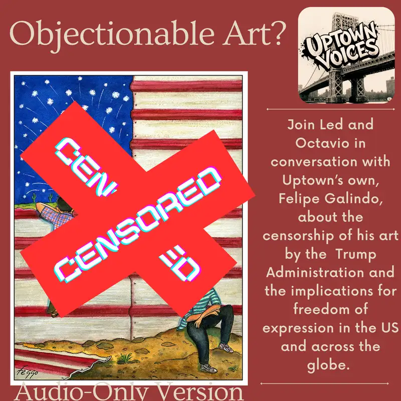 Objectionable Art? Uptown Artist, Felipe Galindo, Weighs in on Censorship in the Trump Age 