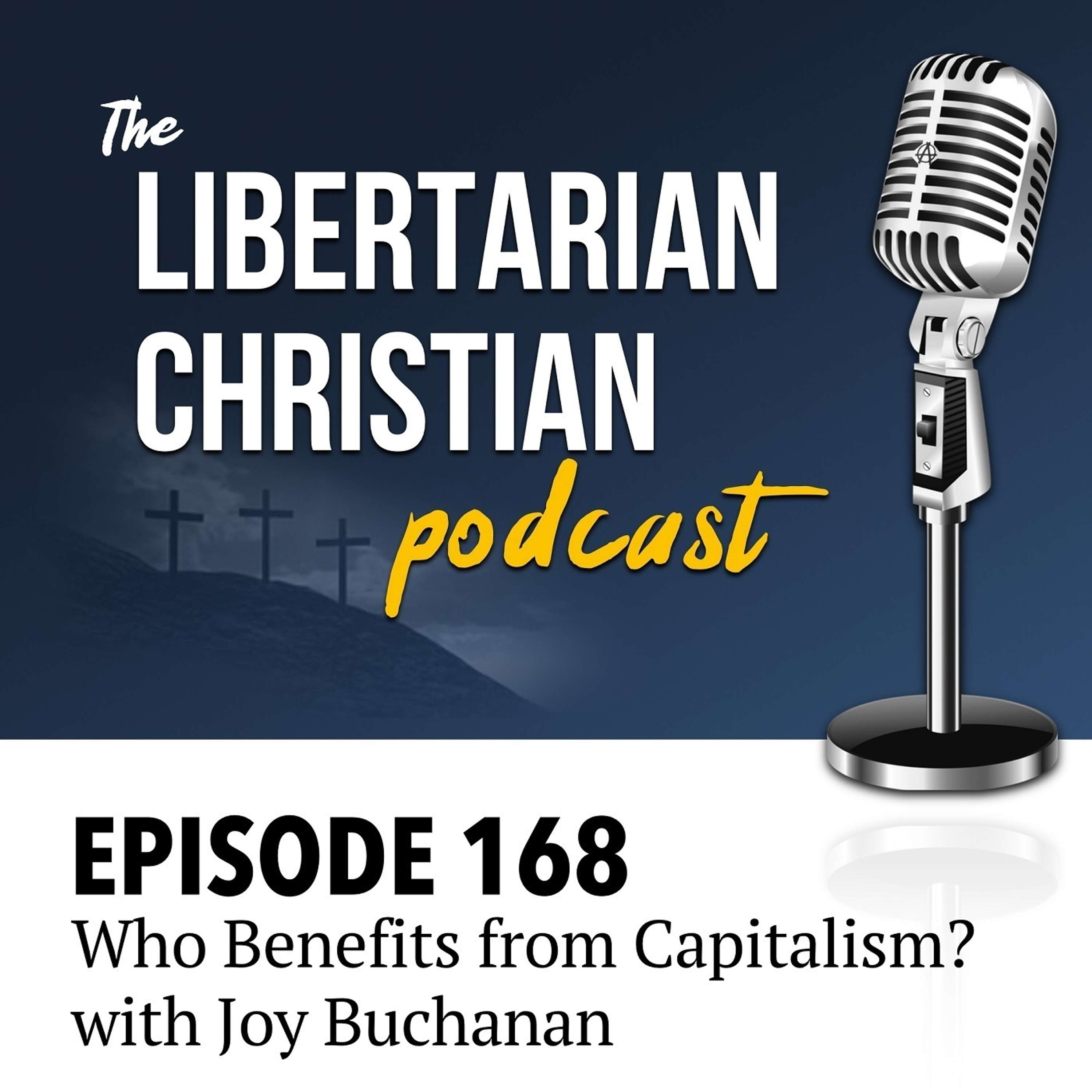 Ep 168: Who Benefits from Capitalism? with Joy Buchanan