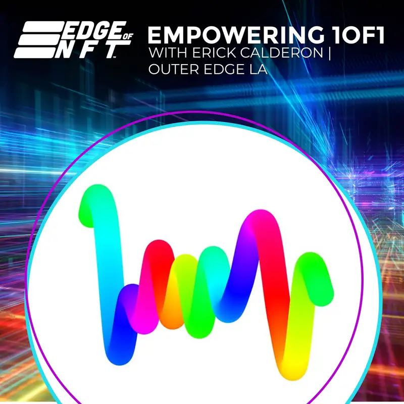 Empowering 1of1 NFTs With Erick Calderon | Outer Edge LA 2023