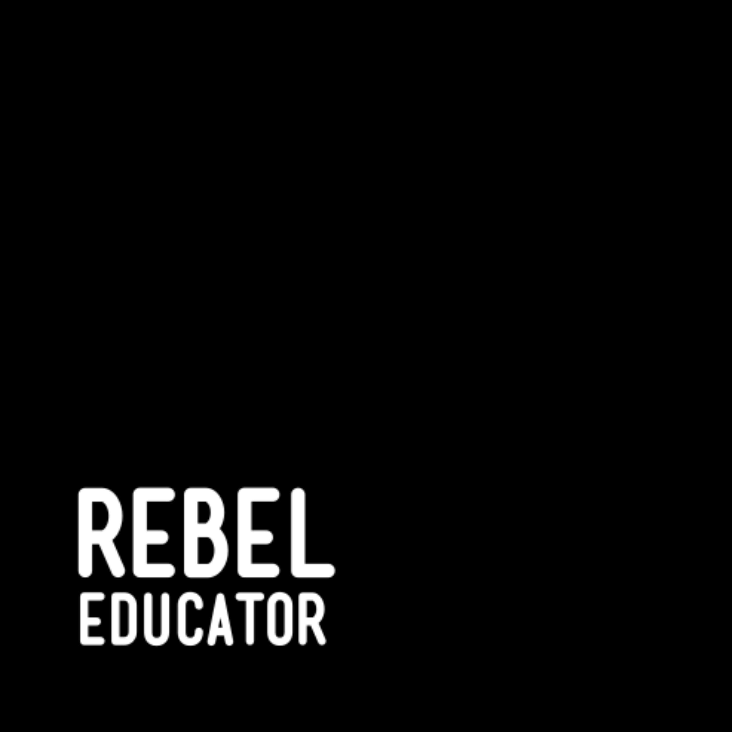 Rebel Educator®