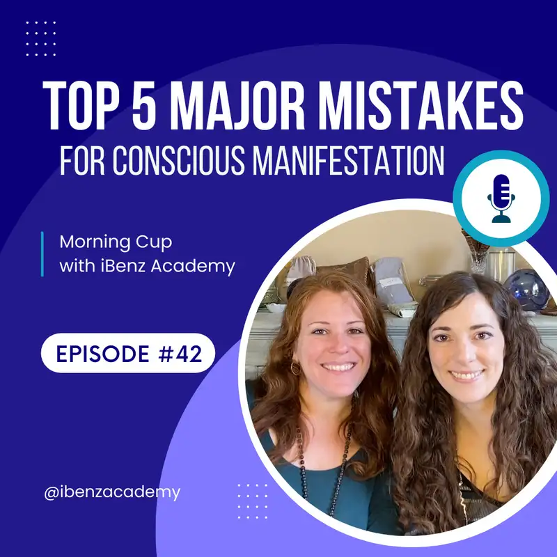 Top 5 Major Mistakes for Conscious Manifestation - Morning Cup with iBenz Academy - Episode 42