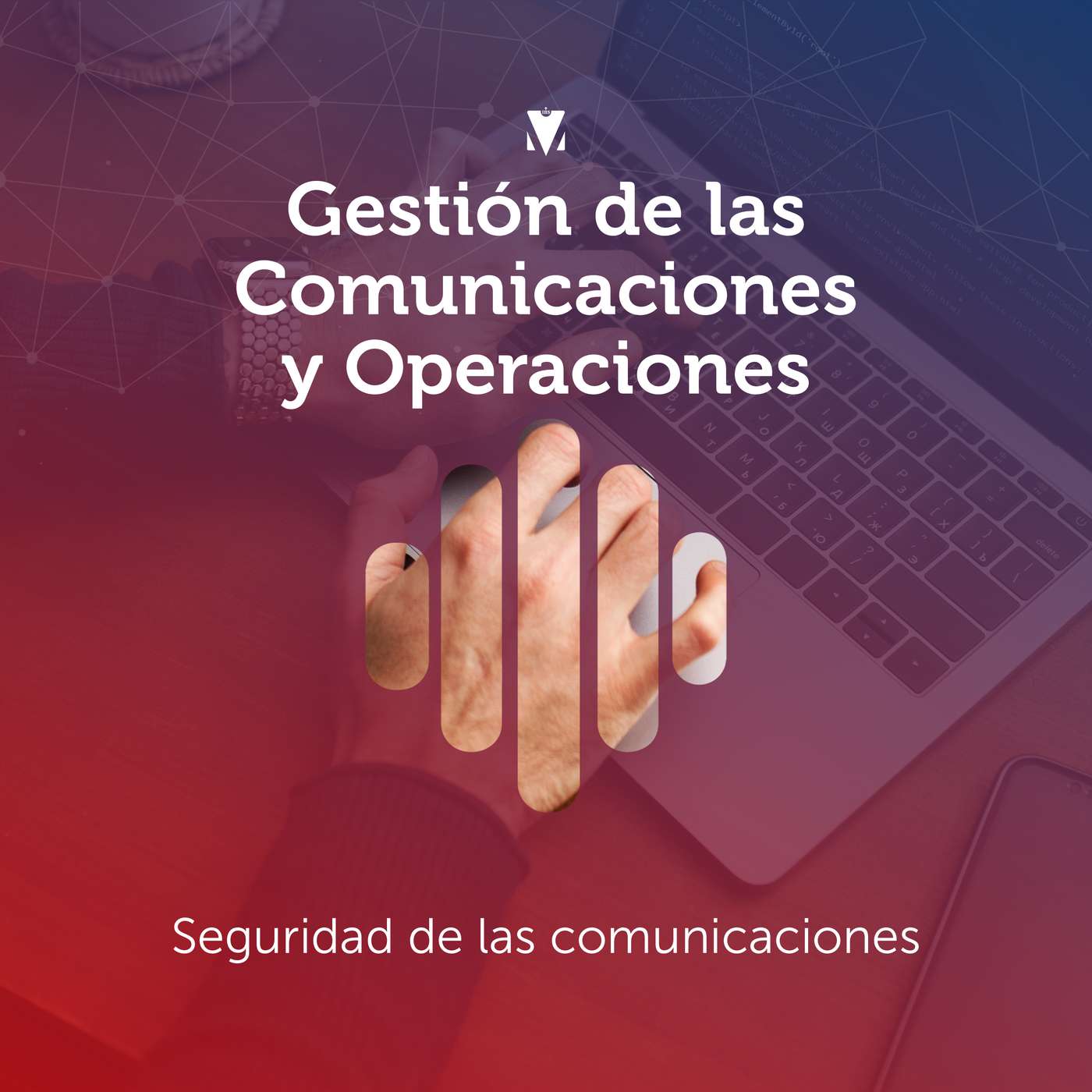 1 - GESTIÓN DE LAS COMUNICACIONES Y OPERACIONES: Seguridad de las comunicaciones