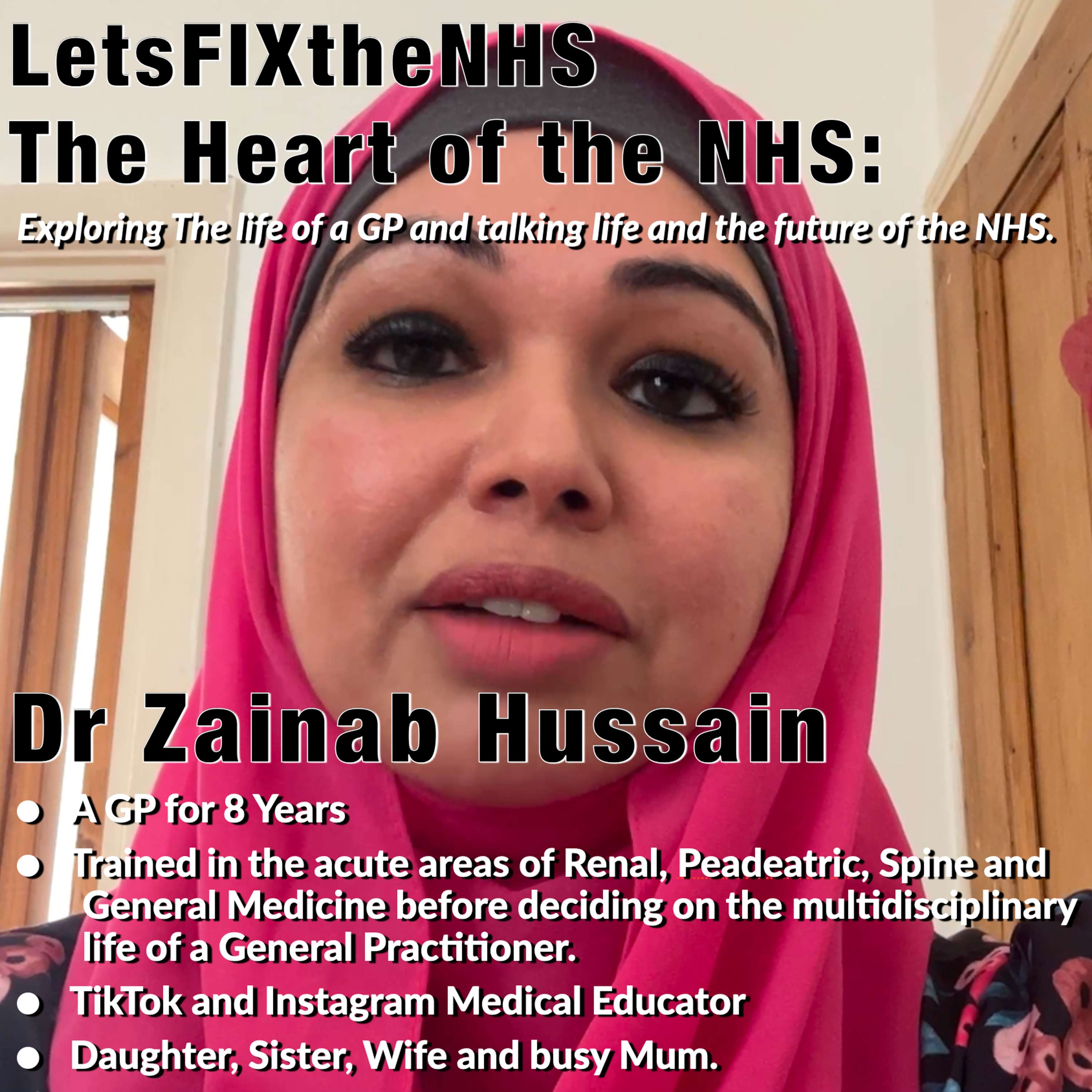 LetsFIXtheNHS Episode 003 – The Heart of Healthcare, Dr Zainab Hussain