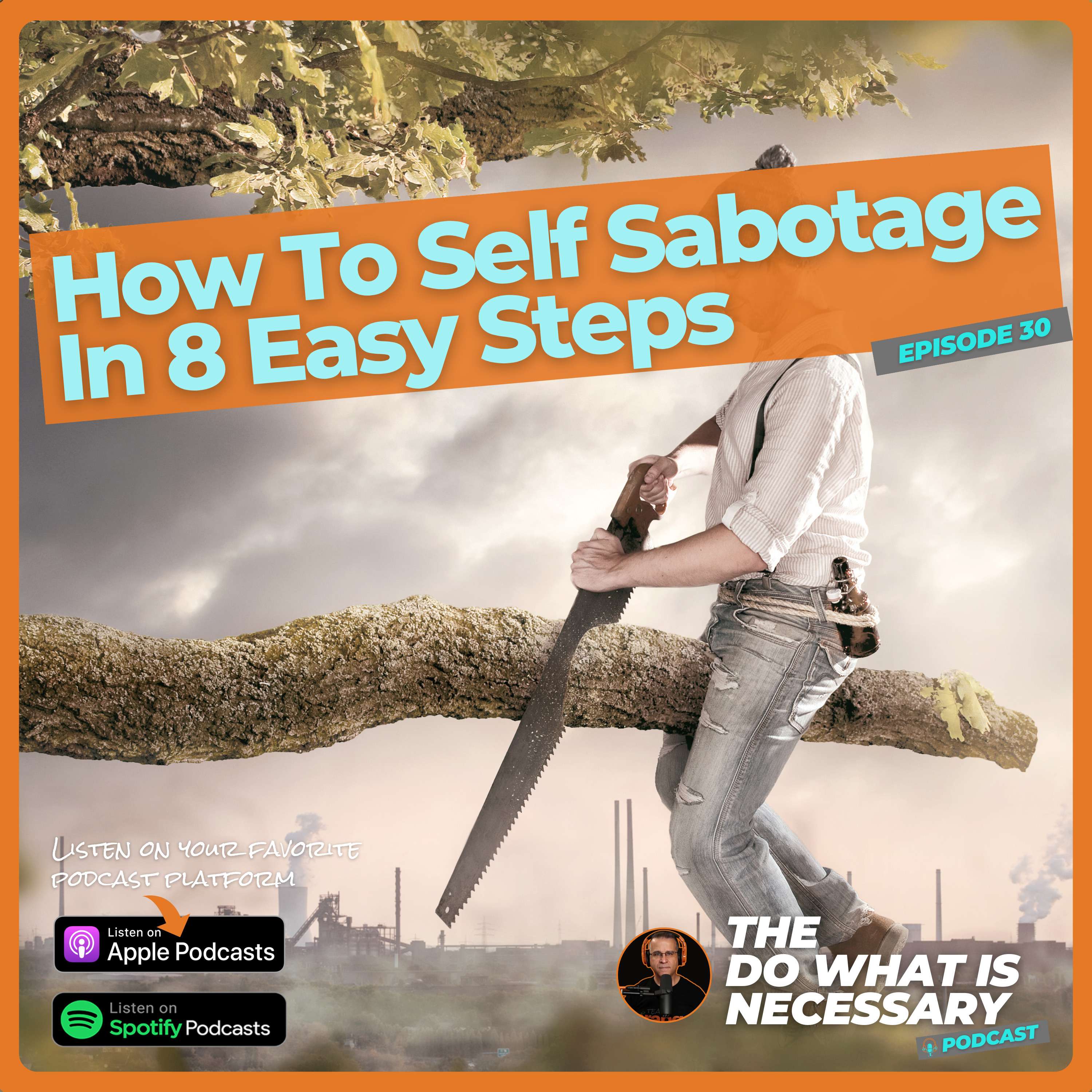 30: How To Self Sabotage In 8 Easy Steps