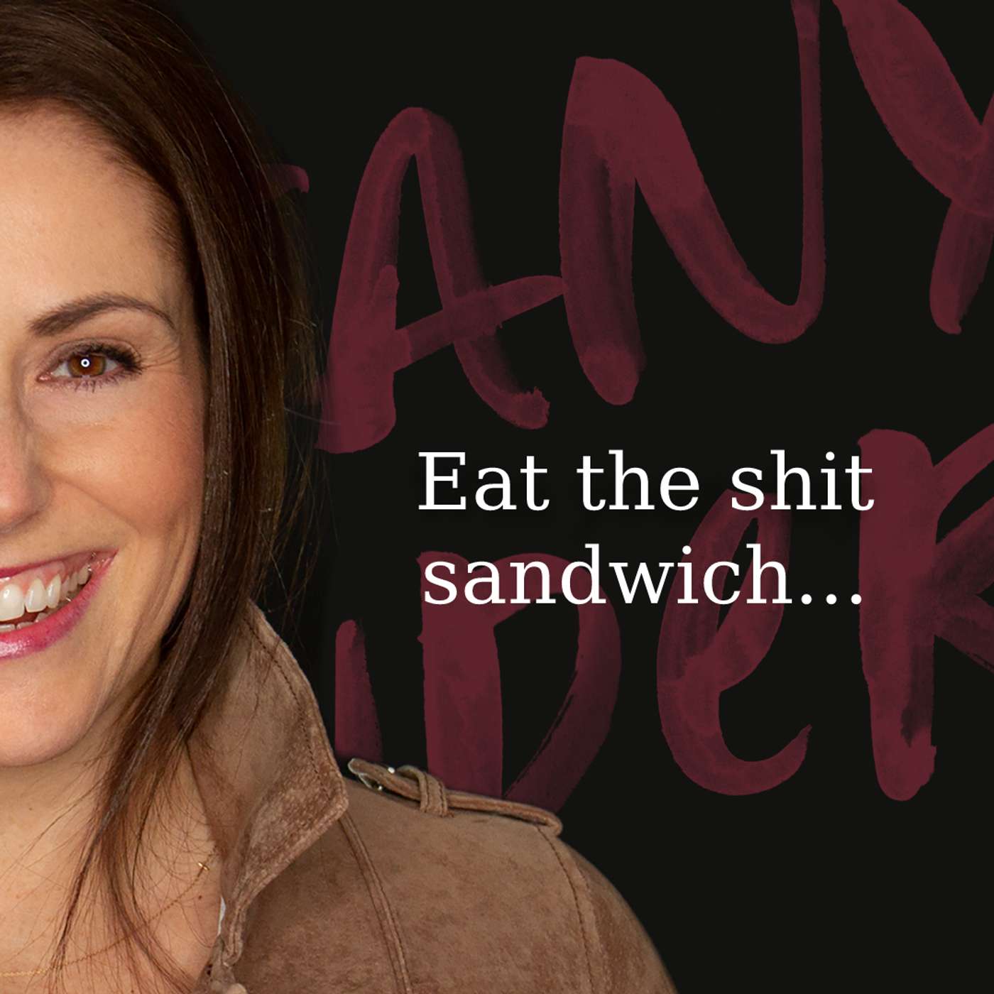 046: Eat the Shit Sandwich…