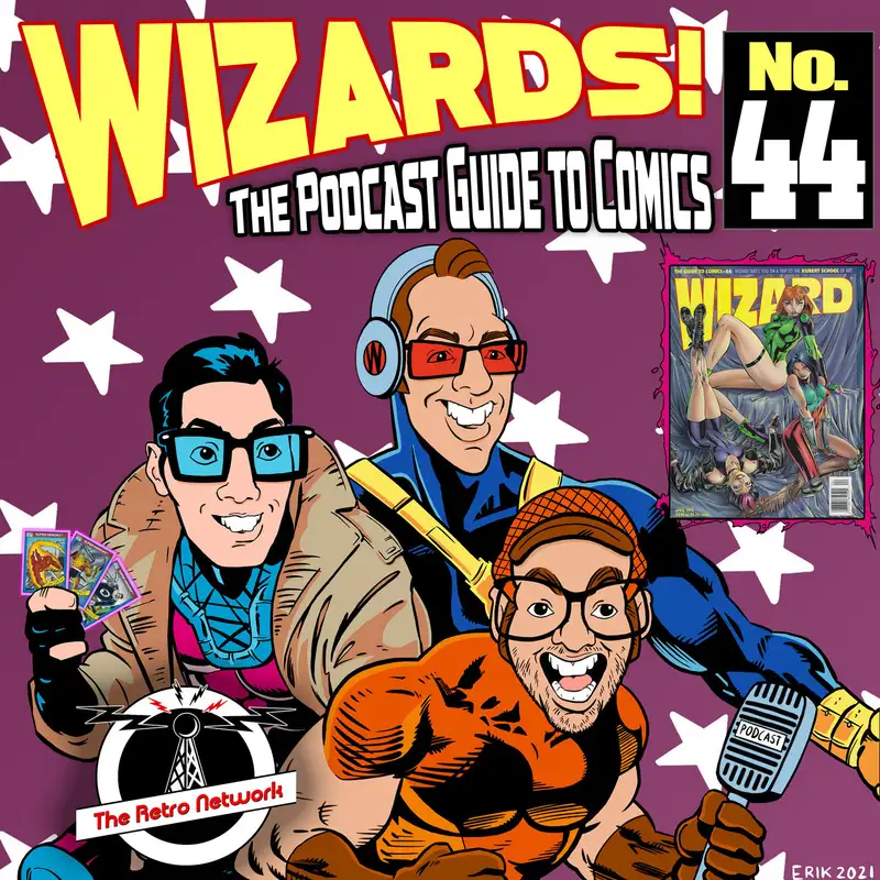 WIZARDS The Podcast Guide To Comics | Episode 44