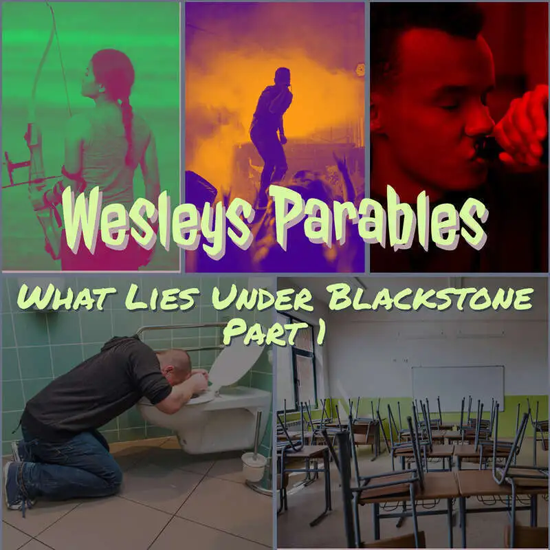 Wesley's Parables - What Lies Under Blackstone Part 1