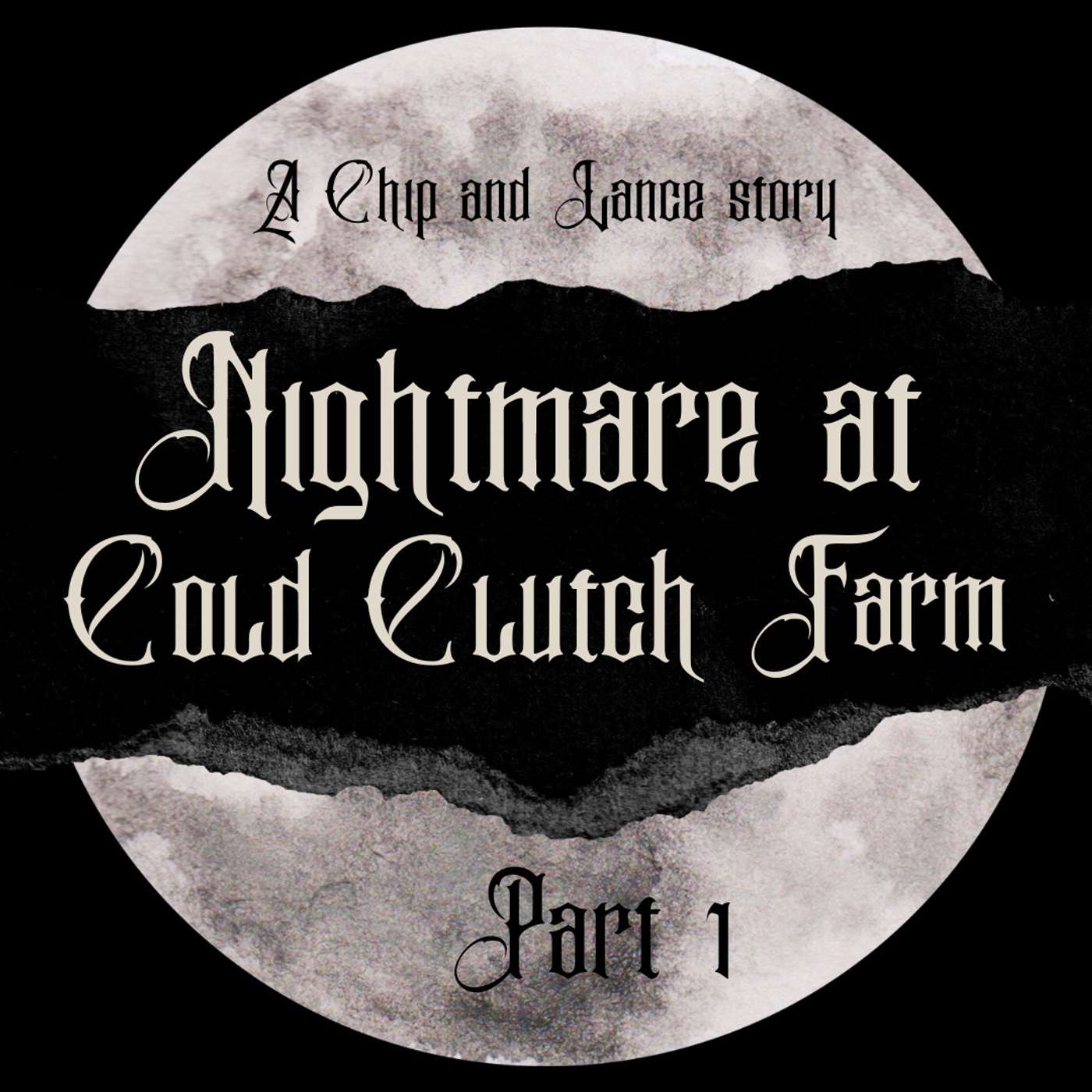 Nightmare at Cold Clutch Farm (Part 1 of 2)