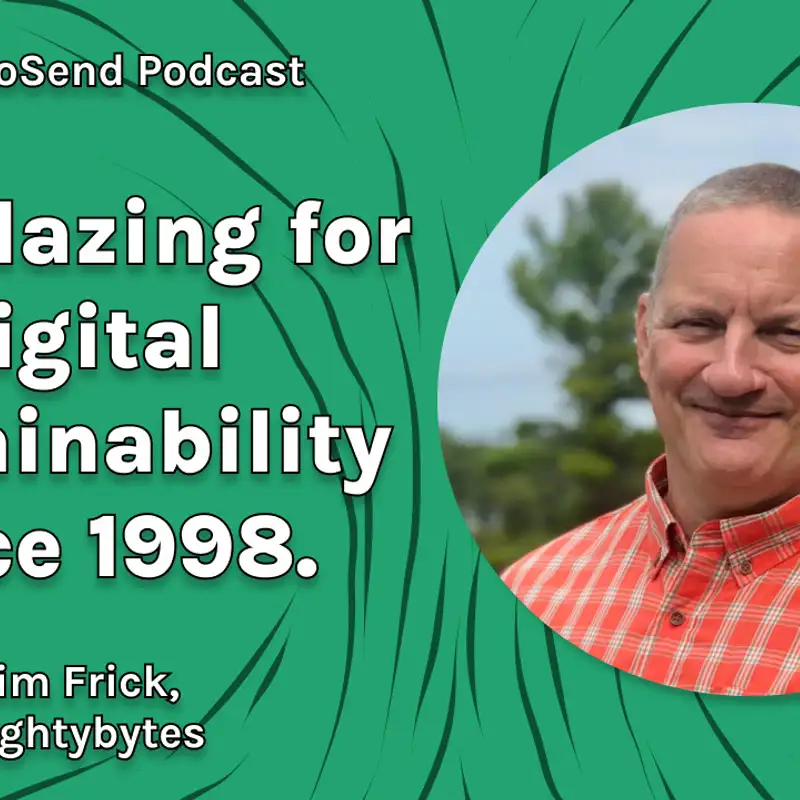S3 #6 'Fighting for Digital Sustainability since 1998', with Tim Frick from Mightybytes
