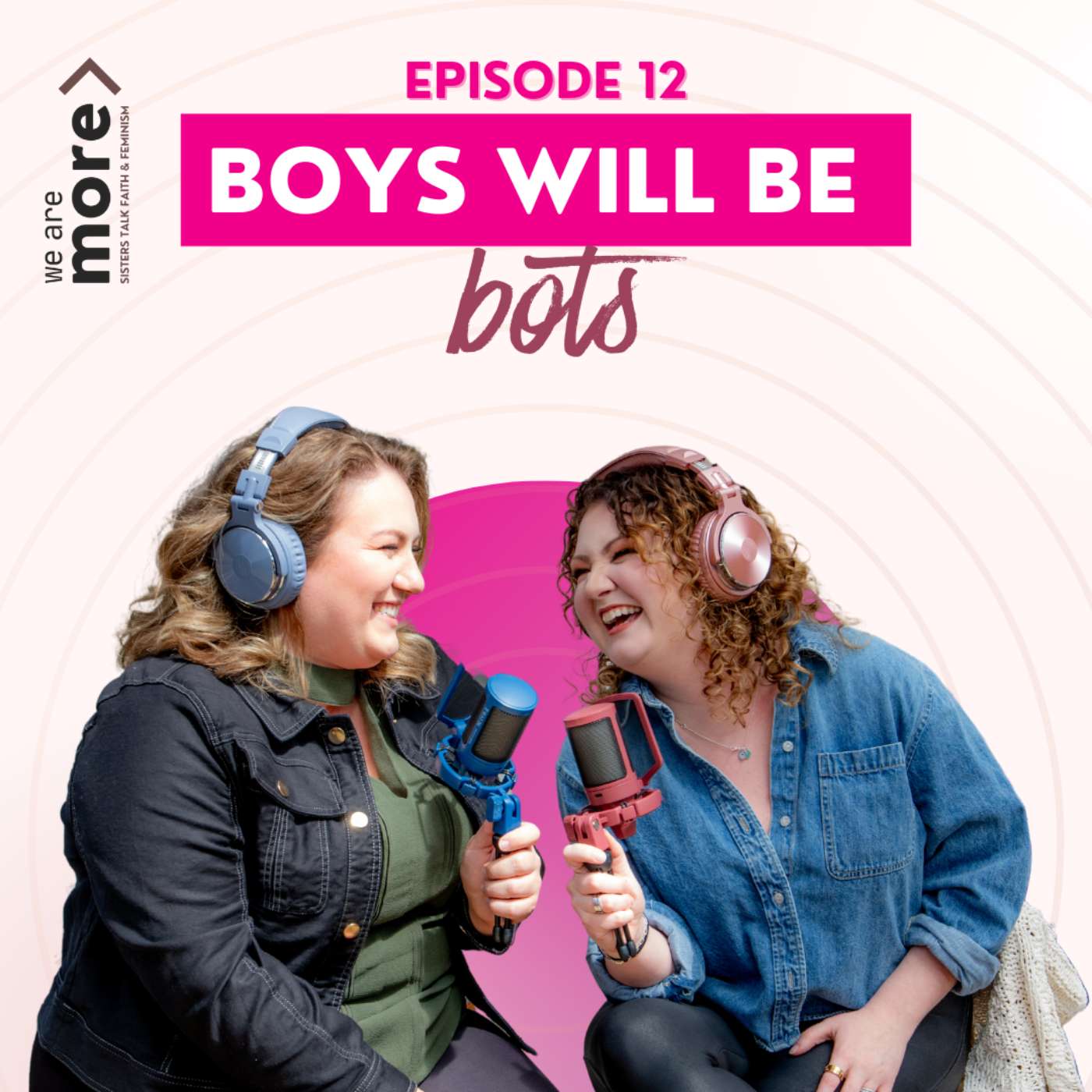 Ep. 12: Boys Will Be Bots