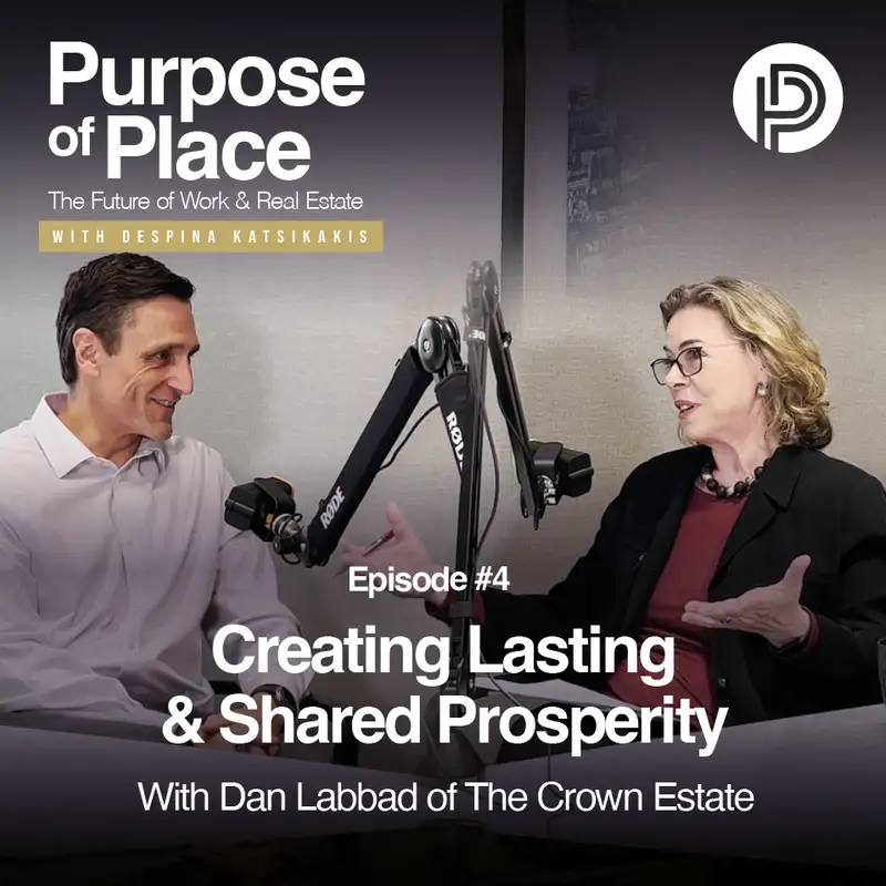 Creating Lasting & Shared Prosperity with Dan Labbad of The Crown Estate