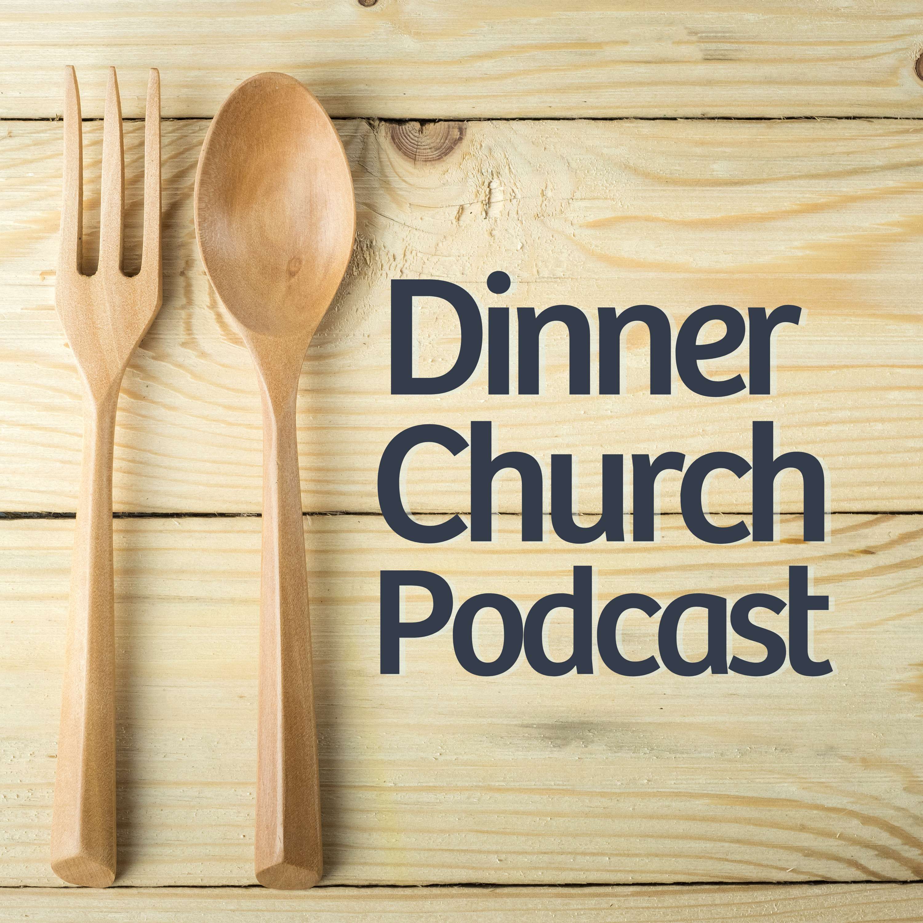 Dinner Church Podcast