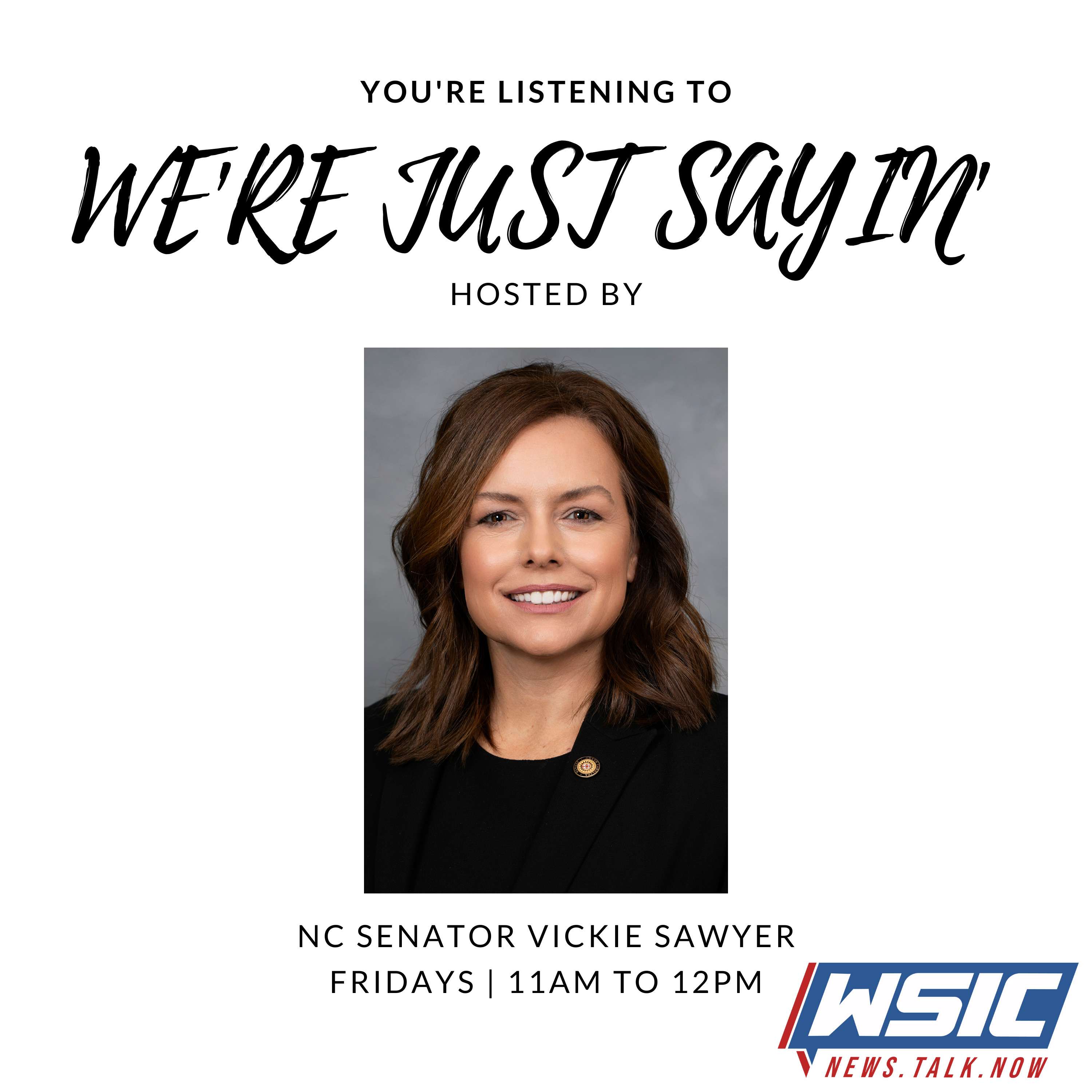 We\'re Just Sayin\' | Hosted by Senator Vickie Sawyer