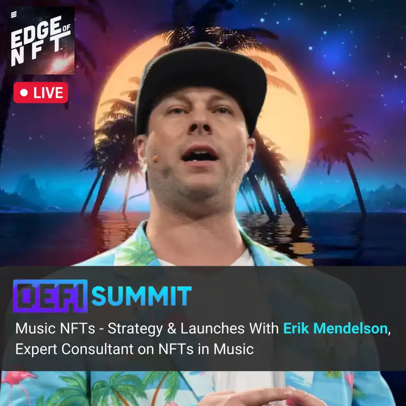 Live from DeFi Summit: Music NFTs - Strategy & Launches With Erik Mendelson, Expert Consultant on NFTs in Music