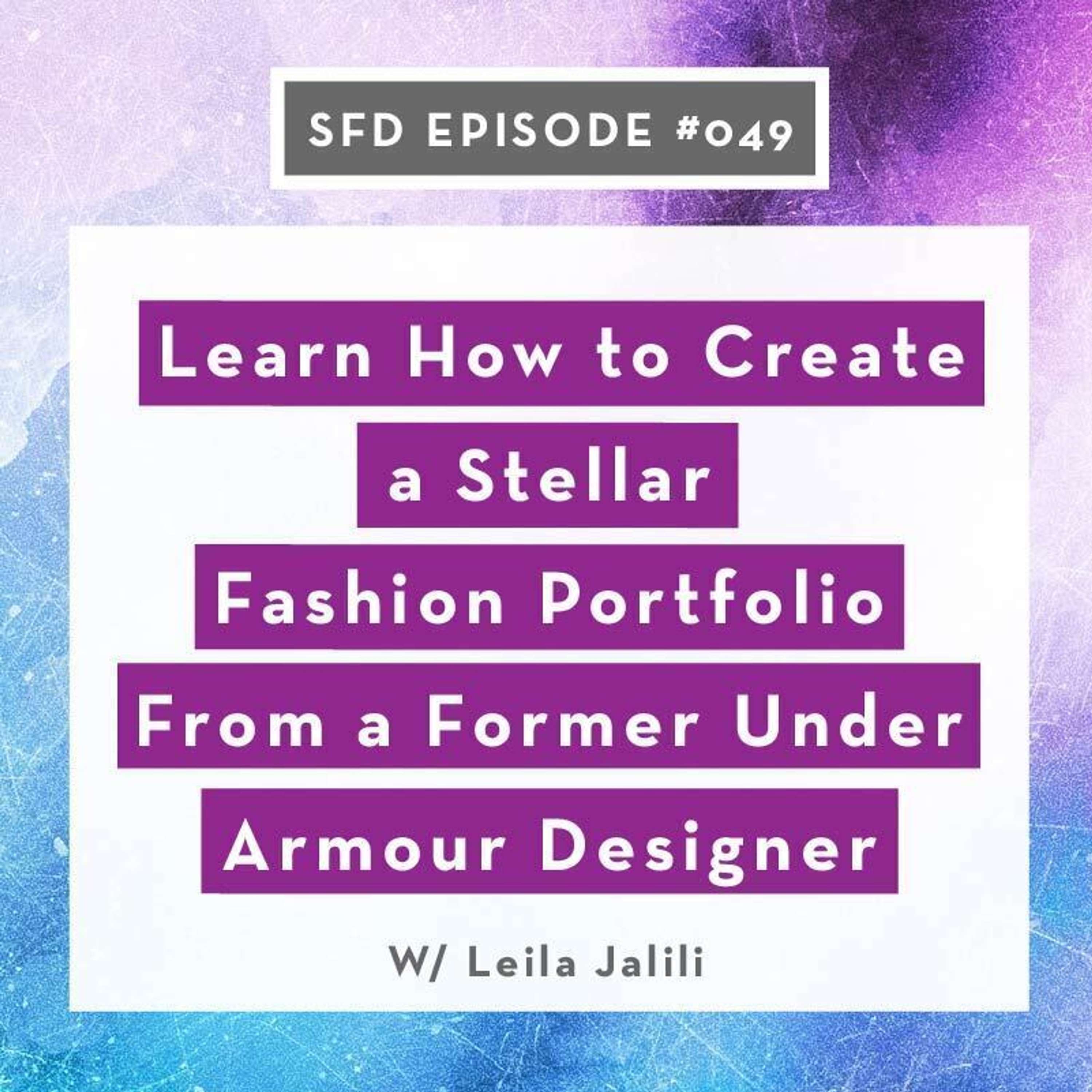 SFD049: Learn How to Create a Stellar Fashion Portfolio From a Former Under Armour Designer, featuring Leila Jalili
