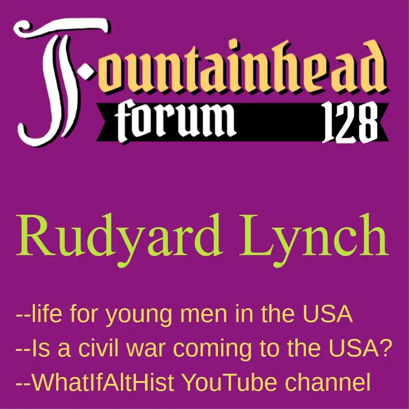 FF-128: Rudyard Lynch on history, culture, and the war on young men in the USA