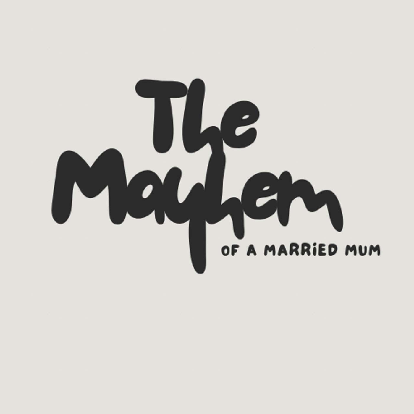 The Mayhem of A Married Mum