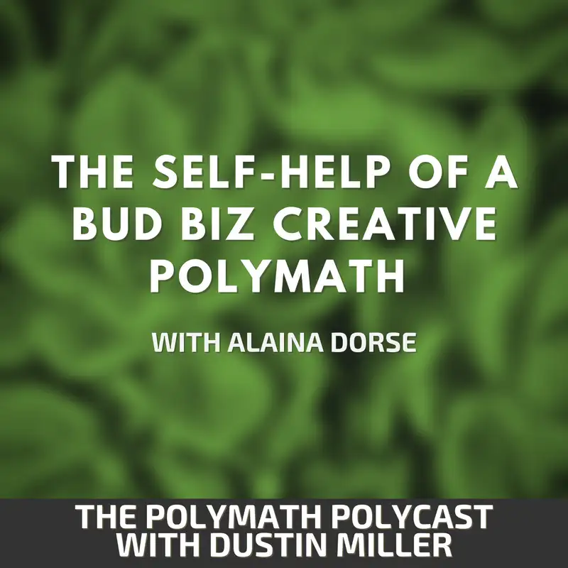 The Self-Help of a Bud Biz Creative Polymath with Alaina Dorse [Interview]