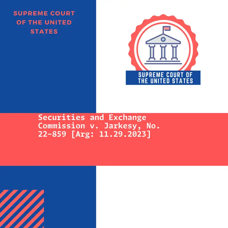 Securities and Exchange Commission v. Jarkesy, No. 22-859 [Arg: 11.29.2023]