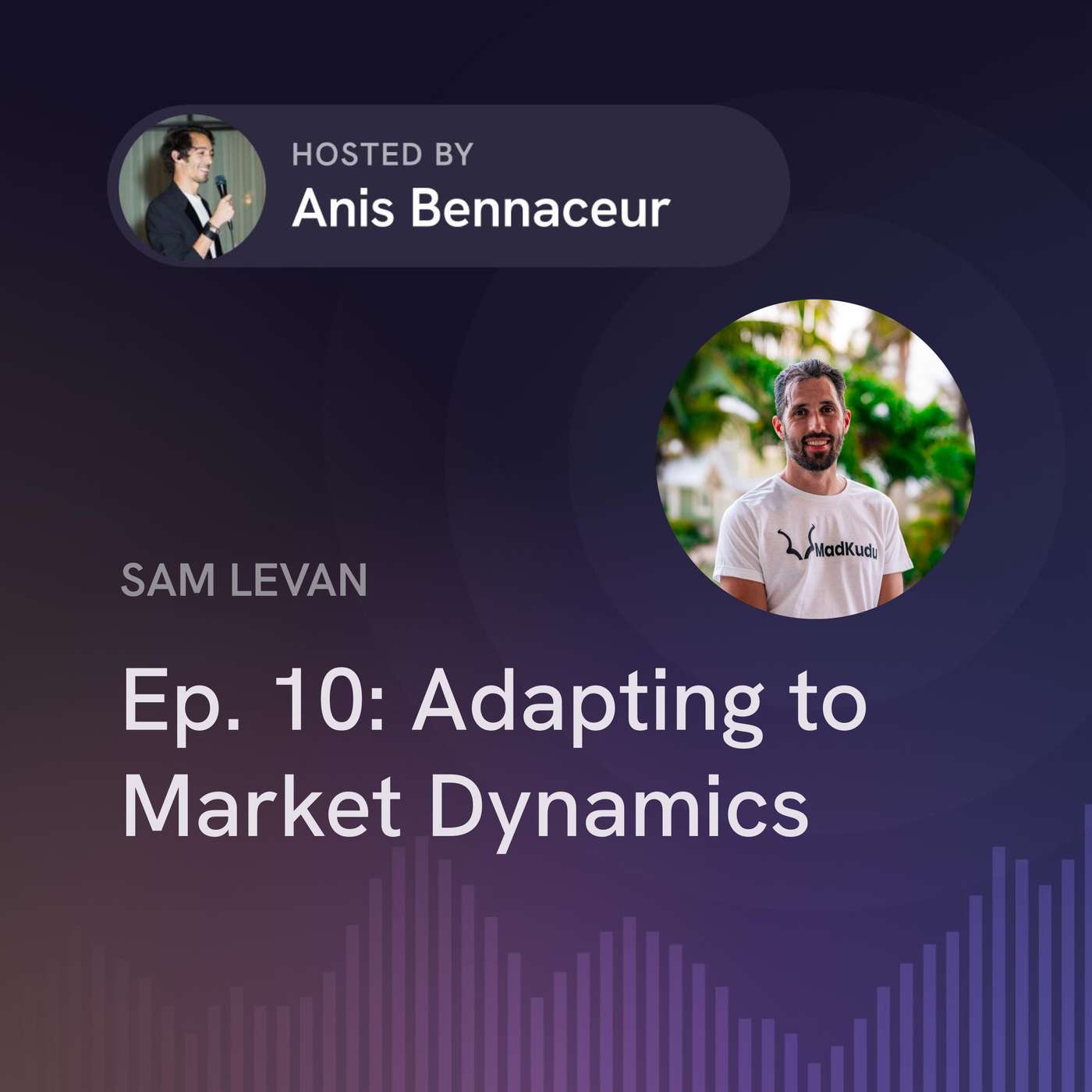 Ep. 10: Adapting to Market Dynamics with Sam Levan