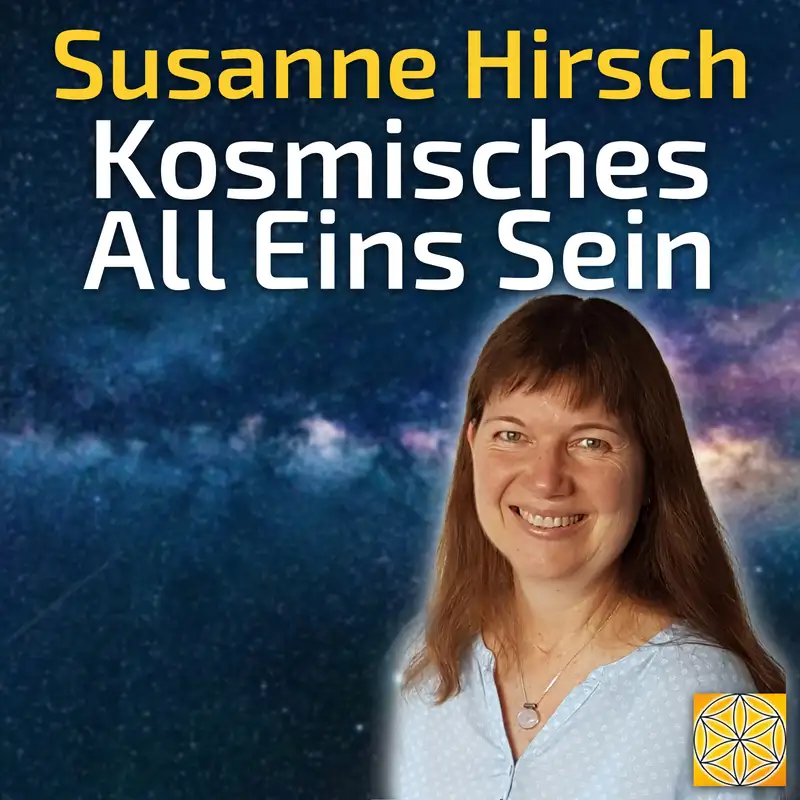 #073 Das kosmische All Eins Sein - Susanne Hirsch im Gespräch