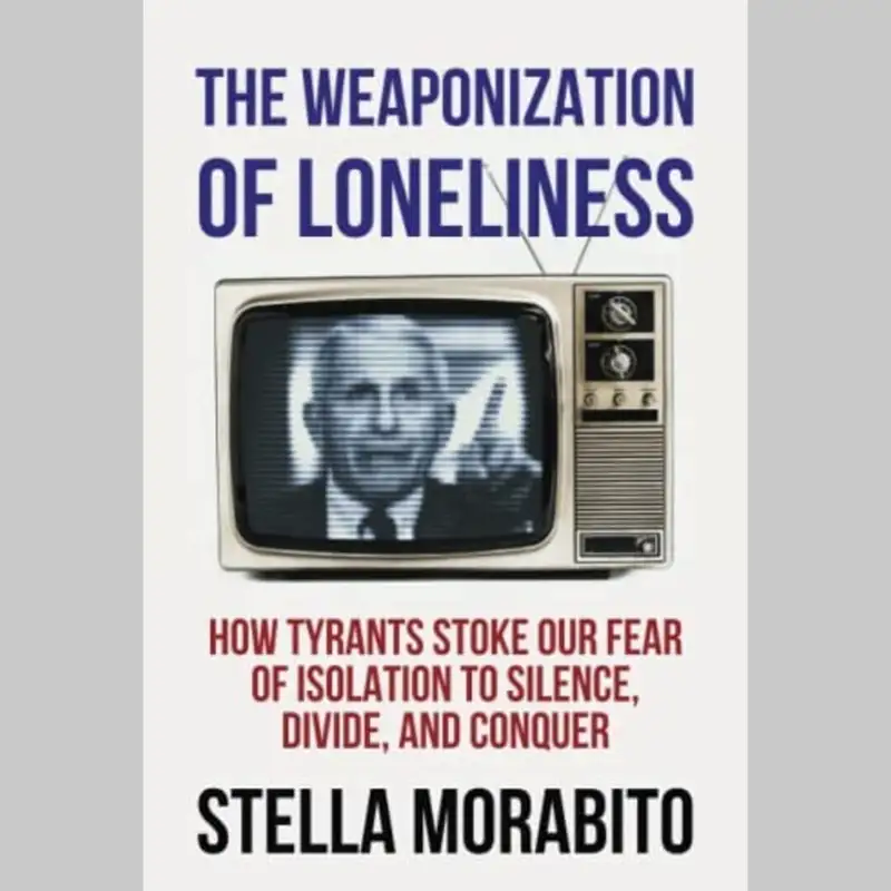 Stella Morabito on "The Weaponization of Loneliness"