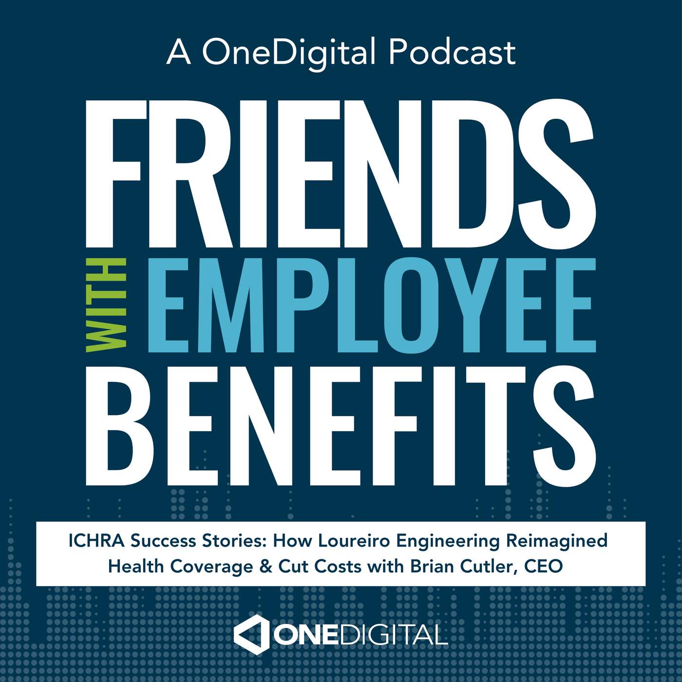 ICHRA Success Stories: How Loureiro Engineering Reimagined Health Coverage & Cut Costs with Brian Cutler, CEO
