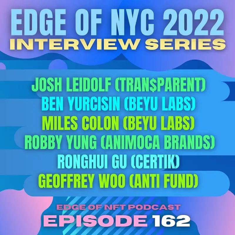 Edge Of NYC, June 2022: Josh Leidolf (TRAN$PARENT) And Ben Yurcisin & Miles Colon (BeYu Labs), Plus: WeDream AR Demo And Inspiration From Robby Yung (Animoca Brands), Ronghui Gu (CertiK) & Geoffrey Woo (Anti Fund)