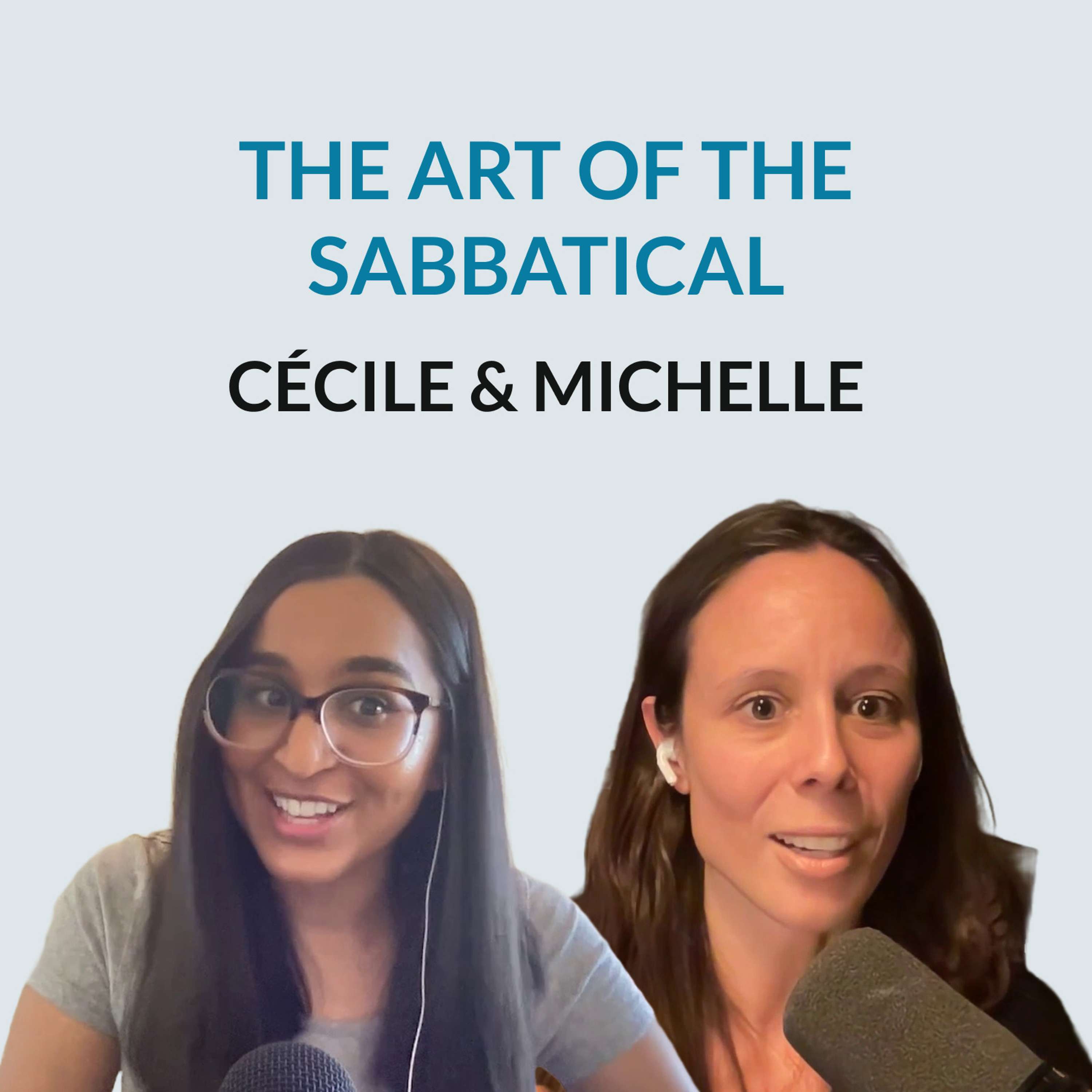 #131 The Art of Sabbaticals - Cécile and Michelle on finding "forgotten hobbies", writing online, improving their relationship with money, abundance mindset and rediscovering joy - podcast episode cover