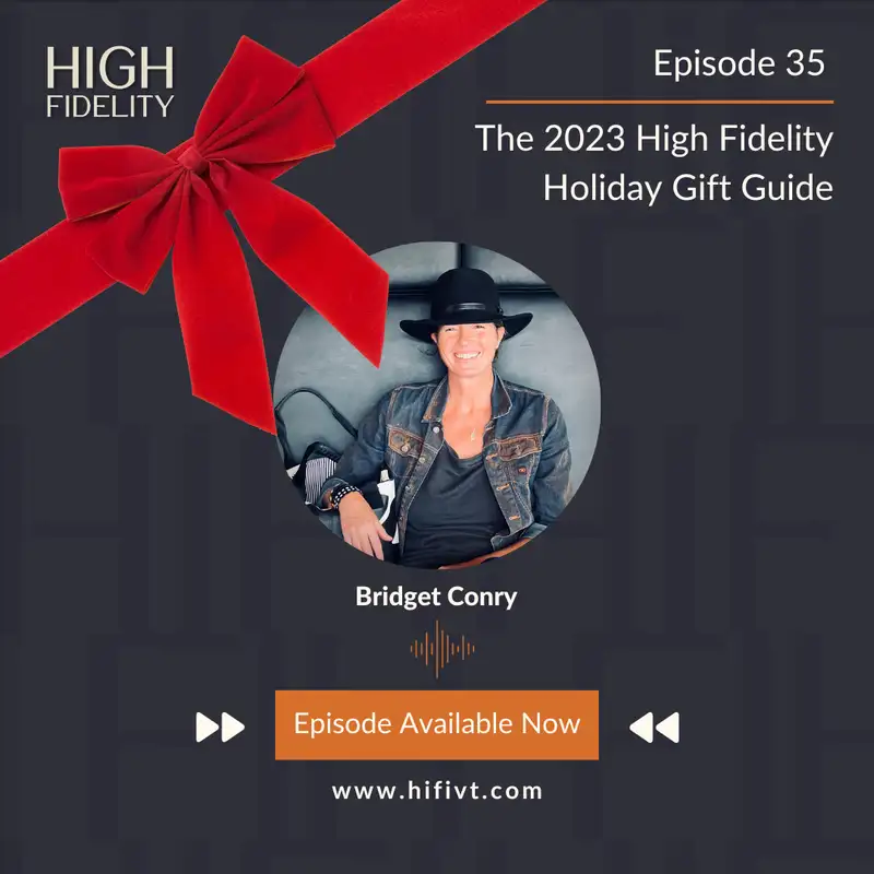 Episode 35 ⎸The 2023 High Fidelity Holiday Gift Guide