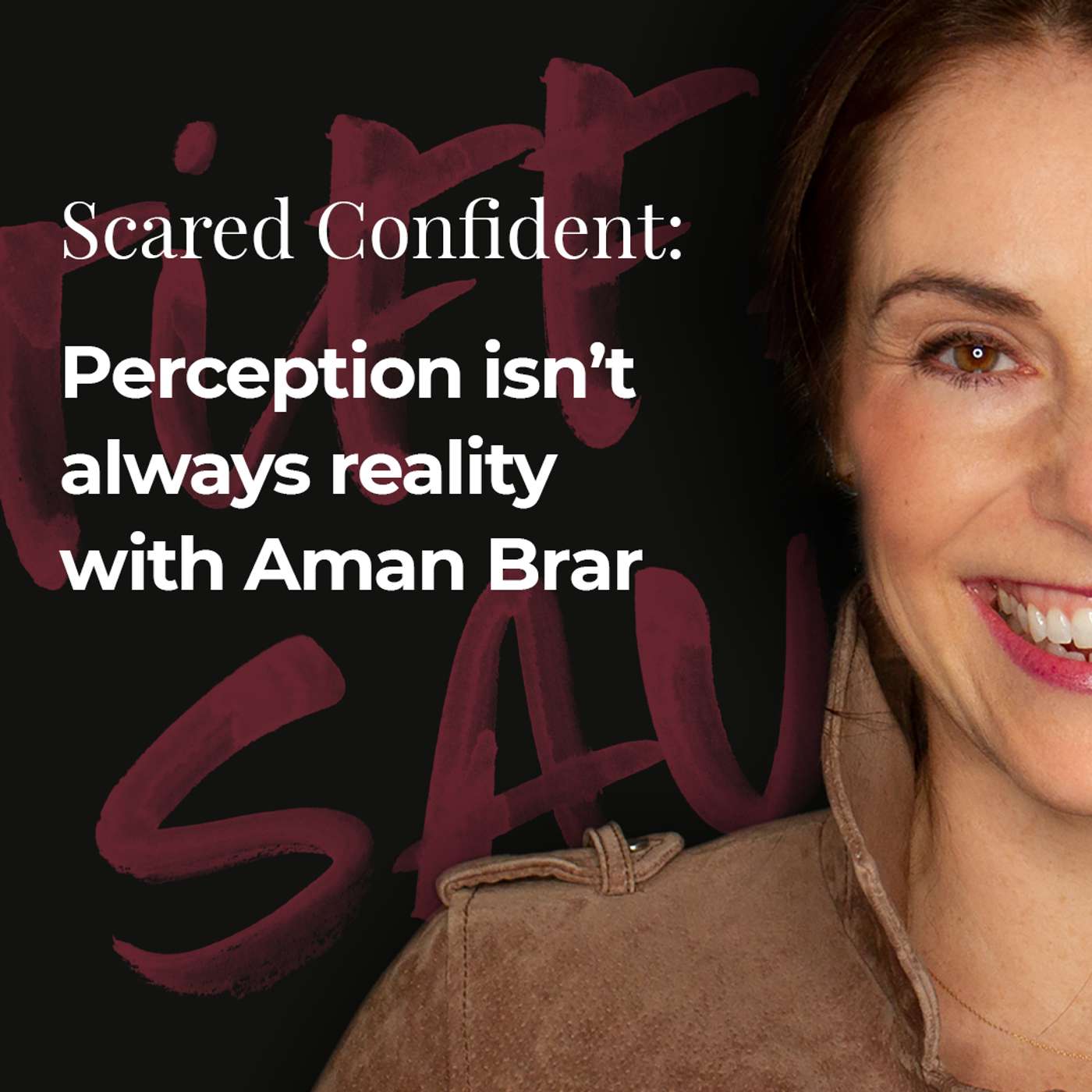 041: Perception Isn’t Always Reality with Aman Brar
