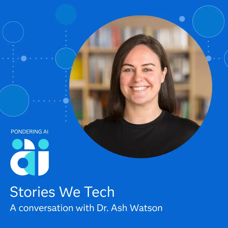 Stories we Tech with Dr. Ash Watson