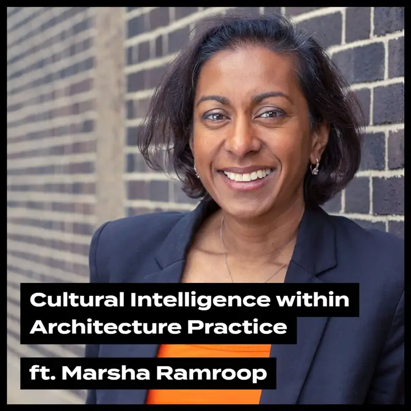 Cultural Intelligence within Architecture Practice, ft. Marsha Ramroop