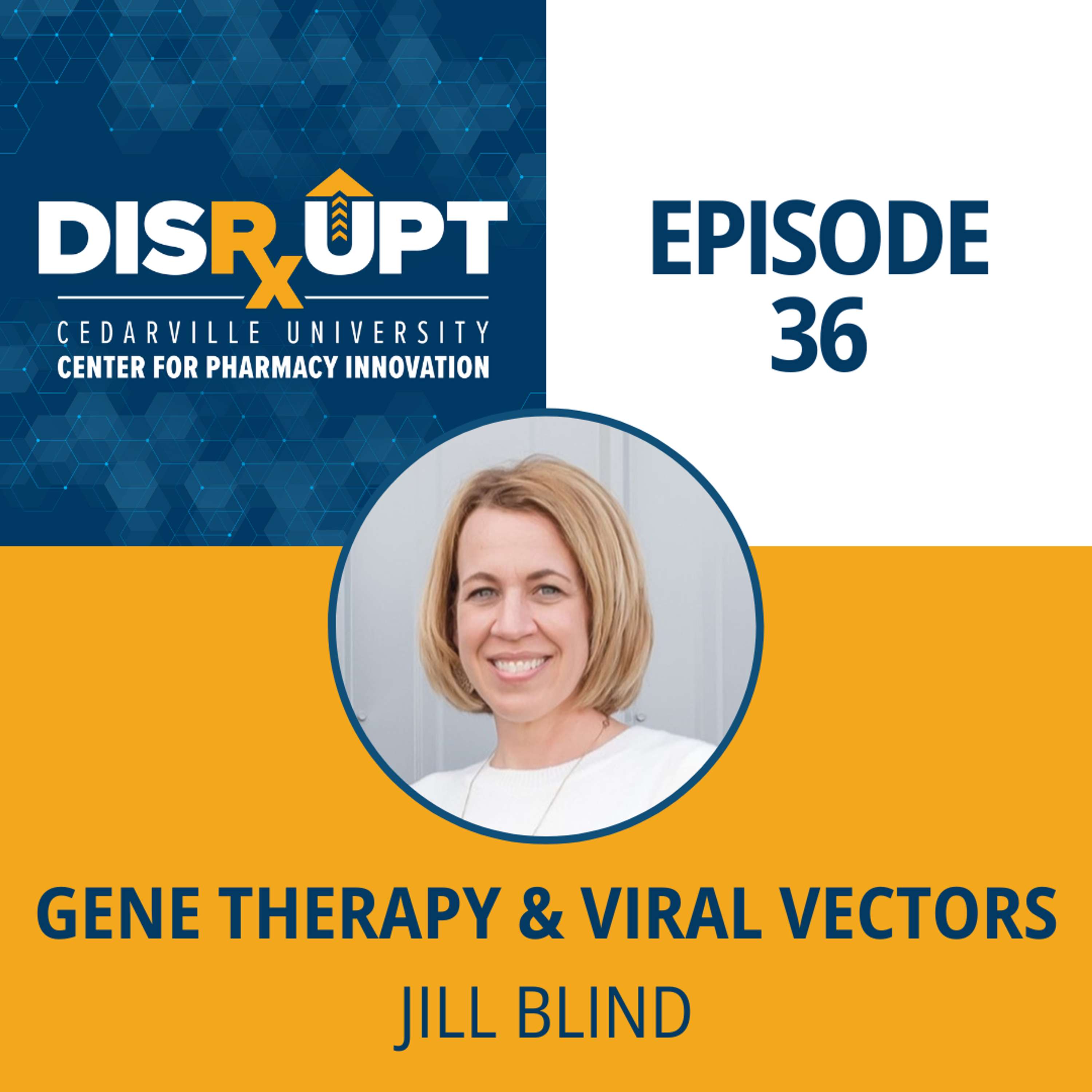 Episode 36 | The Promise of Gene Therapy - Jill Blind