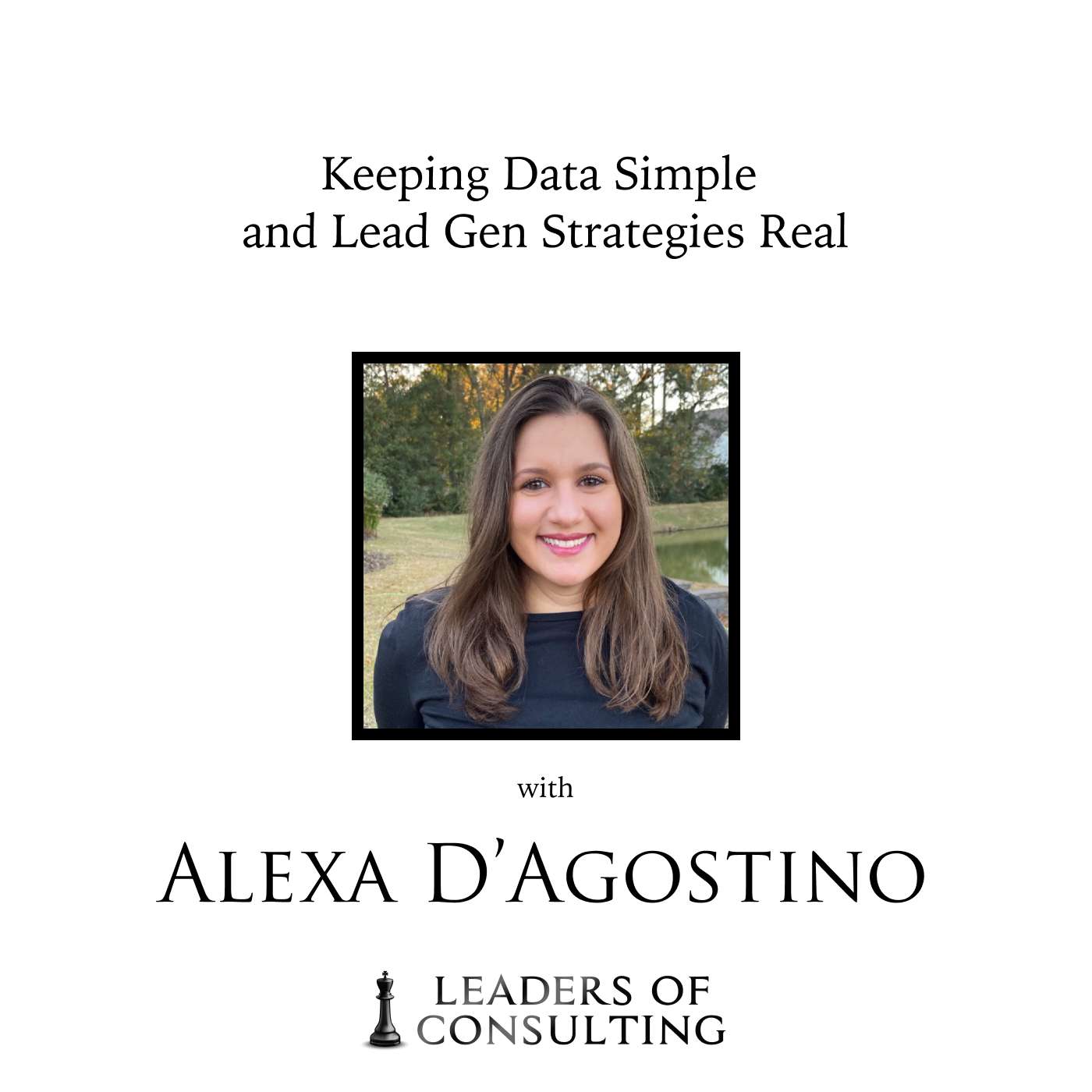 Alexa D’Agostino: Keeping Data Simple and Lead Gen Strategies Real