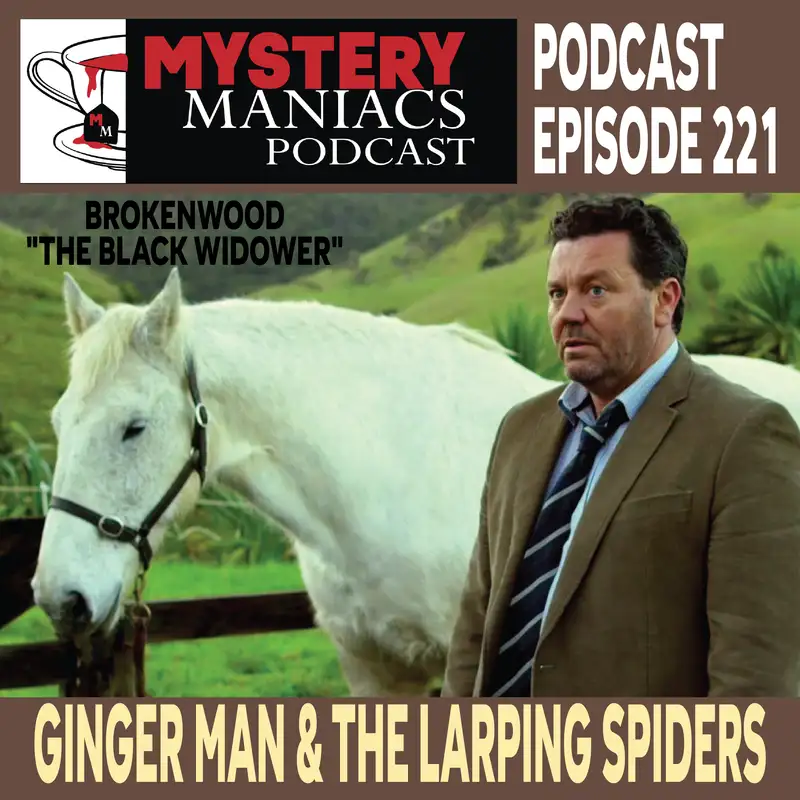 Episode 221 | Mystery Maniacs | The Brokenwood Mysteries | "The Black Widower" | Ginger Man & The Larping Spiders