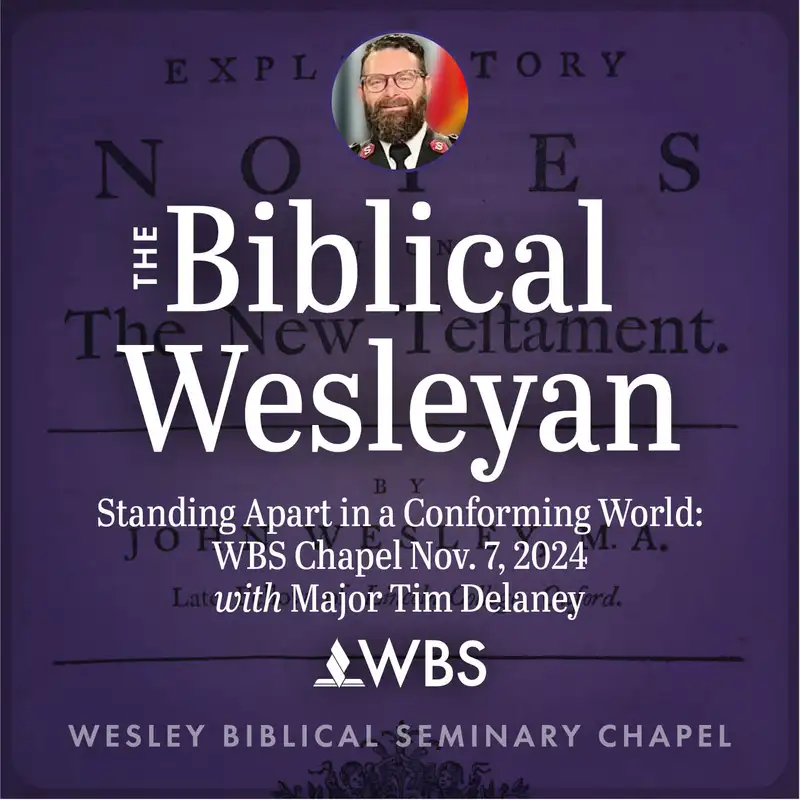 Standing Apart from a Conforming World: WBS Chapel Nov. 6, 2024 with Major Tim Delaney