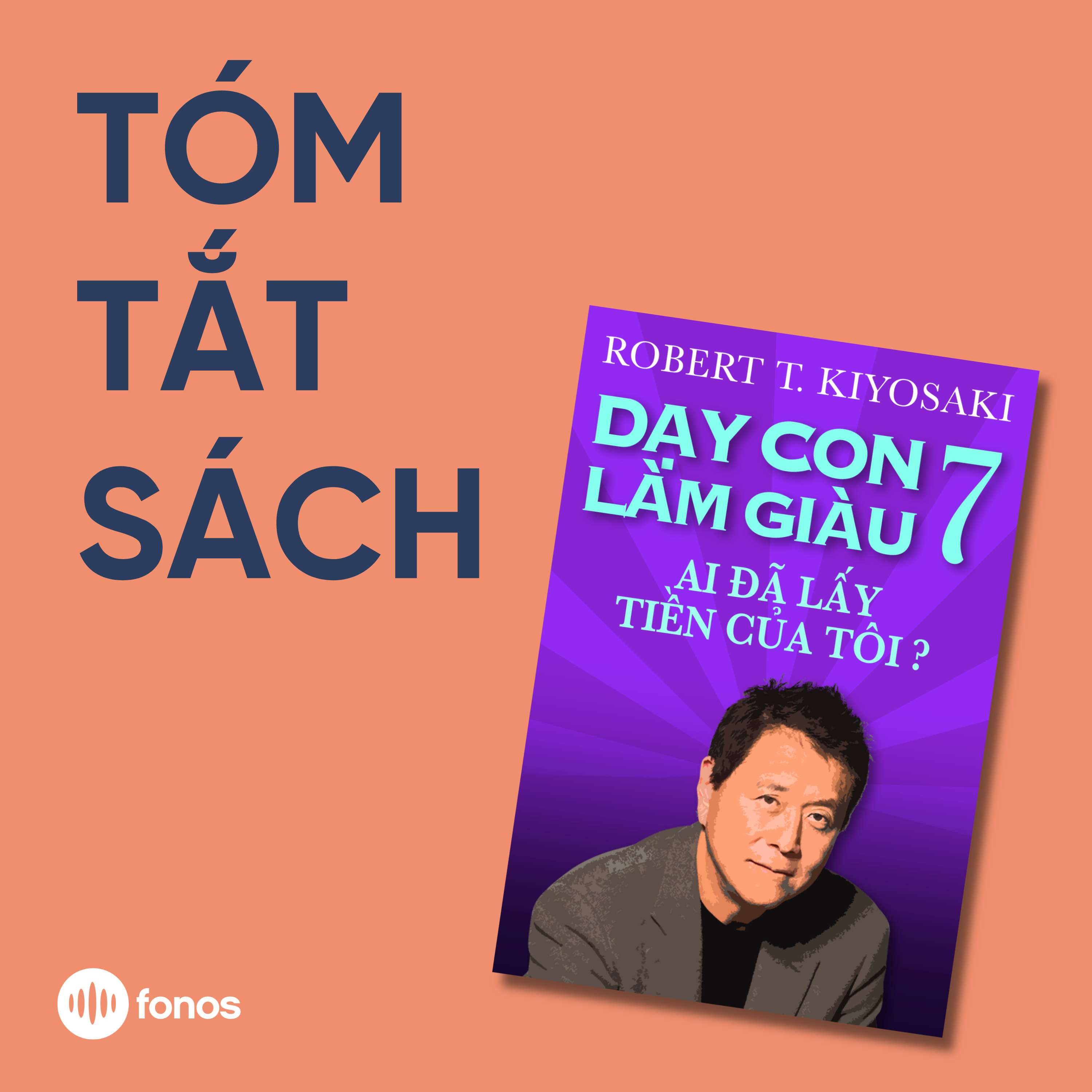 Dạy Con Làm Giàu - Tập 7: Ai Đã Lấy Tiền Của Tôi? [Tóm Tắt Sách]