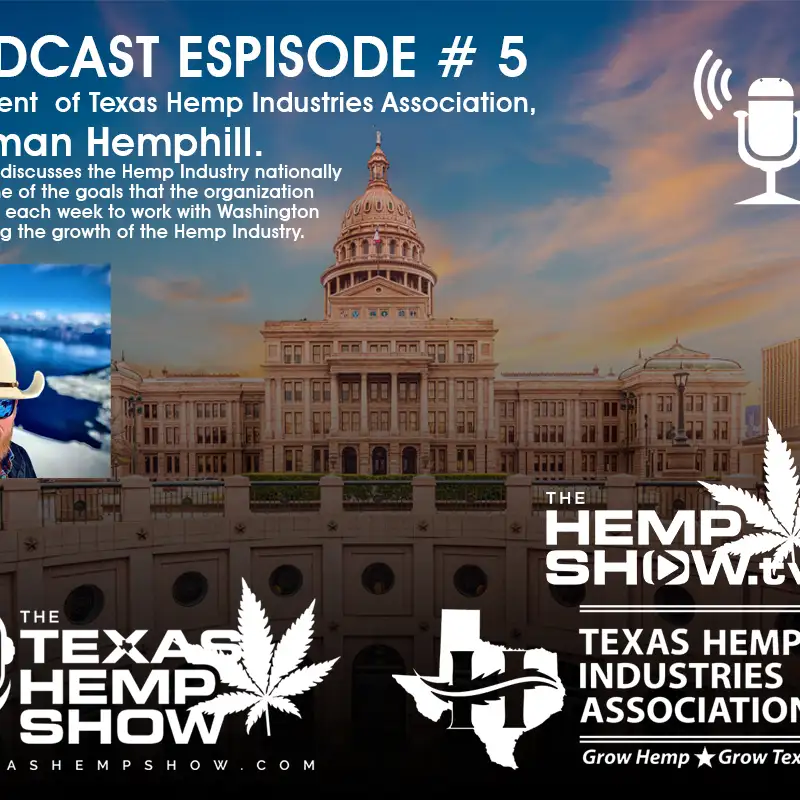 Episode 5 : Texas Hemp Industries Assoc. Colman Hemphill