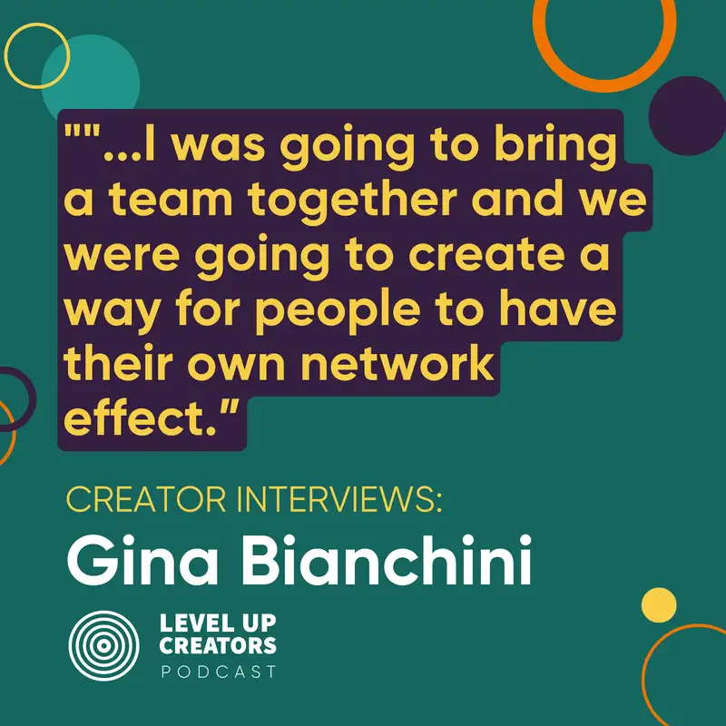 Creator Interviews: Gina Bianchini; I was going to bring a team together and we were going to create a way for people to have their own network effect