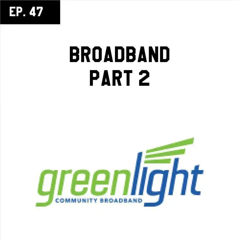 EP 47 - Broadband Part 2