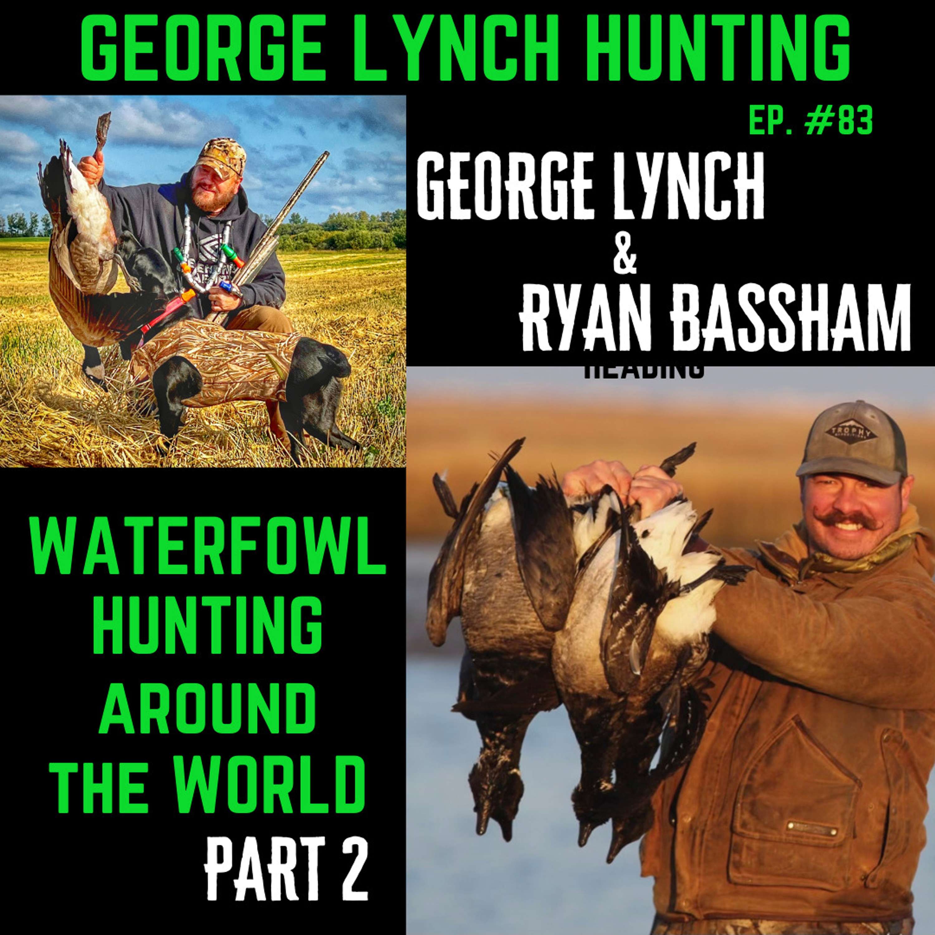 WATERFOWL HUNTING AROUND THE WORLD with RYAN BASSHAM and GEORGE LYNCH - PART 2of2