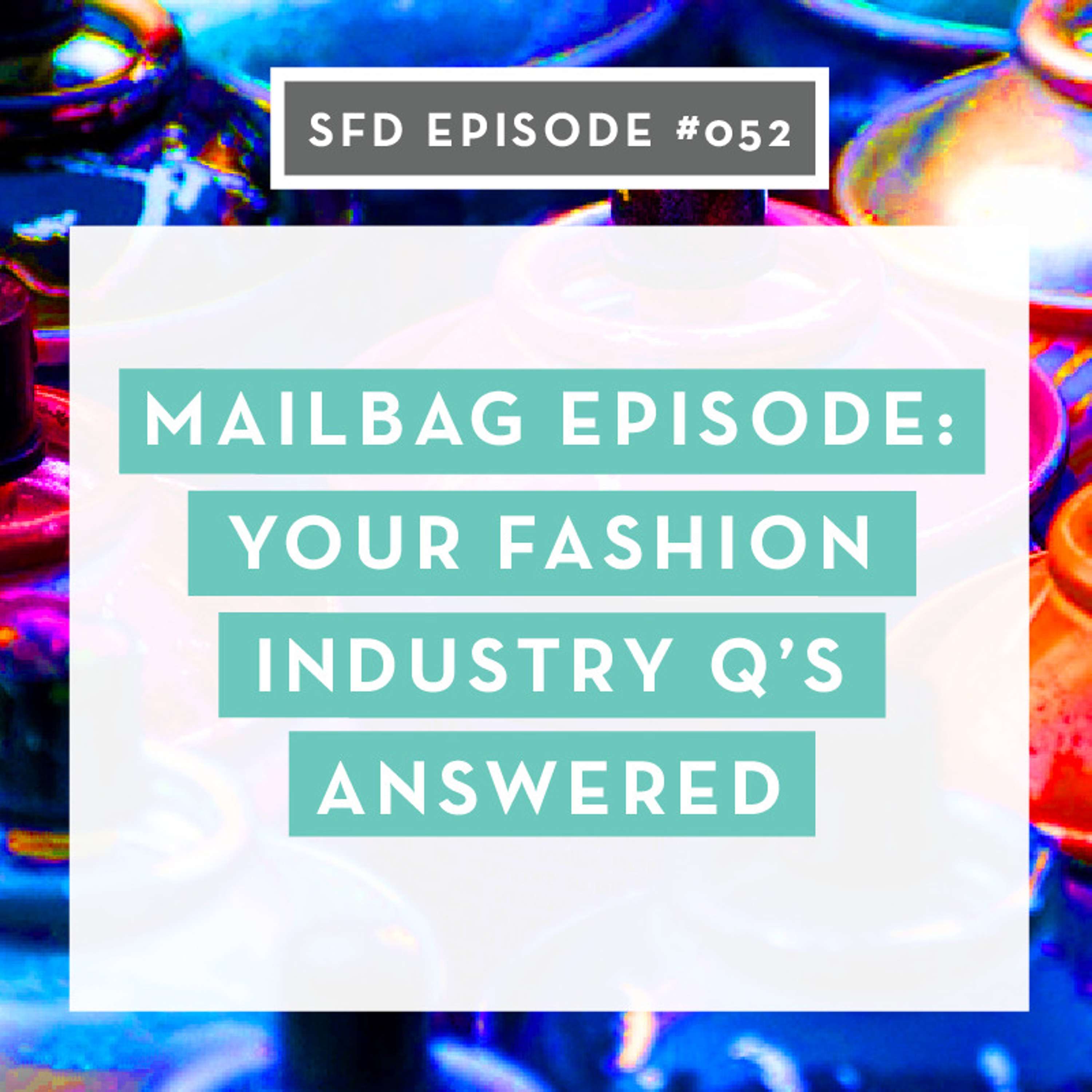 SFD052: Mailbag! Your fashion industry Q's answered
