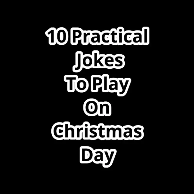 10 Practical Jokes to play on Christmas Day