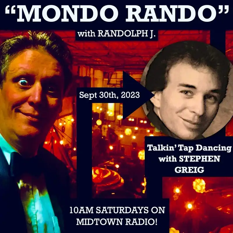 Mondo Rando Radio: Talkin' TAP DANCING with Stephen Greig
