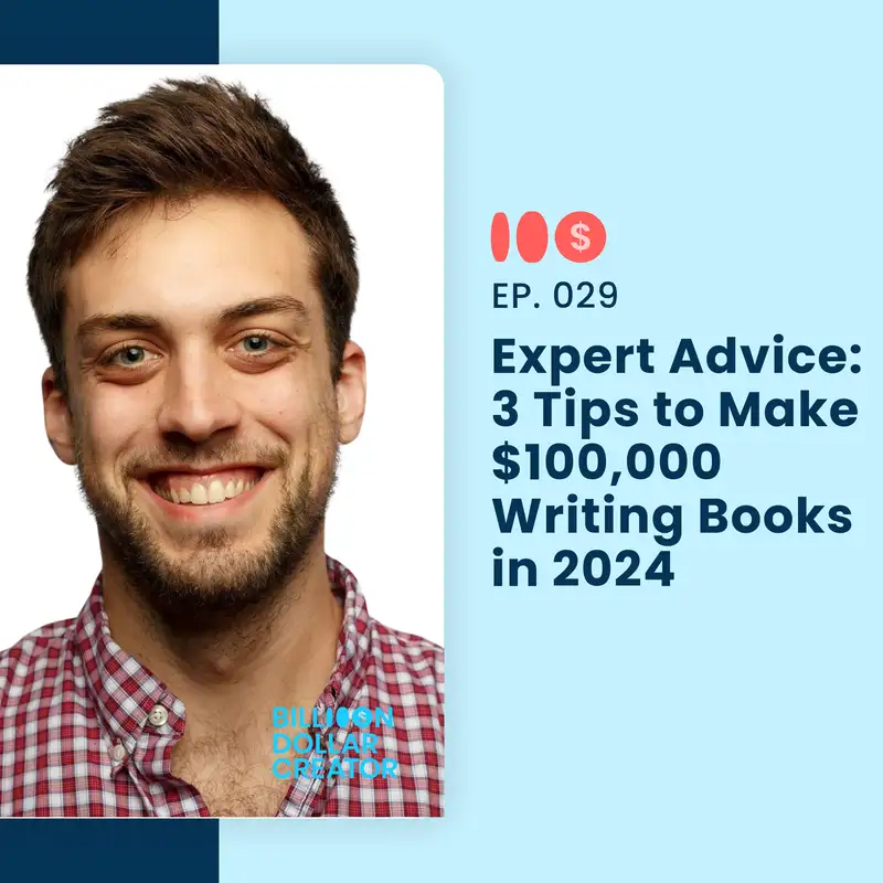029: Expert Advice: 3 Tips to Make $100,000 Writing Books in 2024