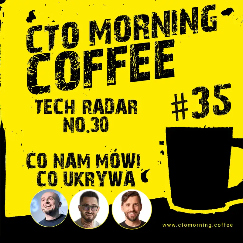 Coffee #35: Tech Radar no. 30 - czy warto? Co nam mówi? Co jest  "hot" 🔥a co nie?