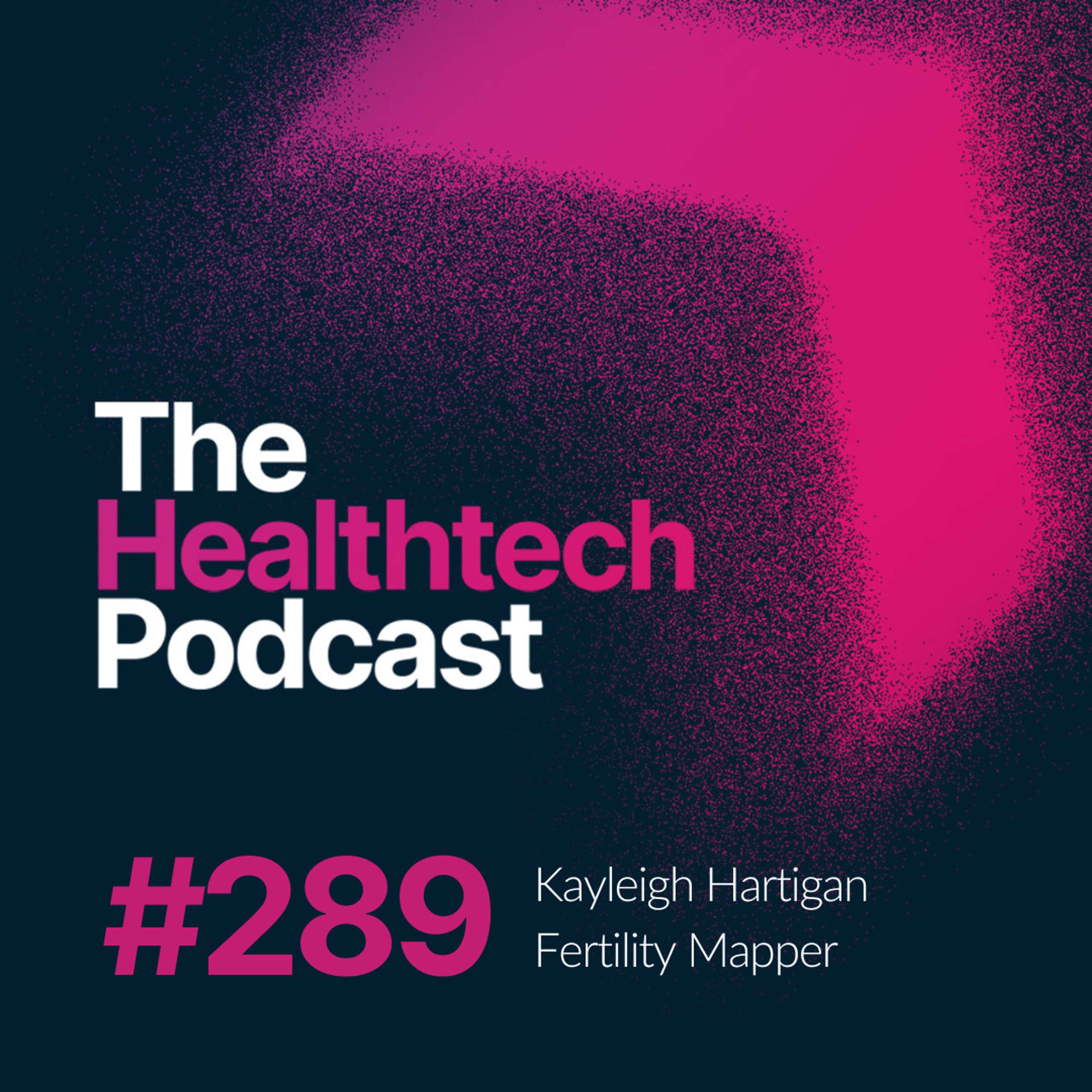 #289 Foresight, fertility and finance with healthtech entrepreneur Kayleigh Hartigan - podcast episode cover