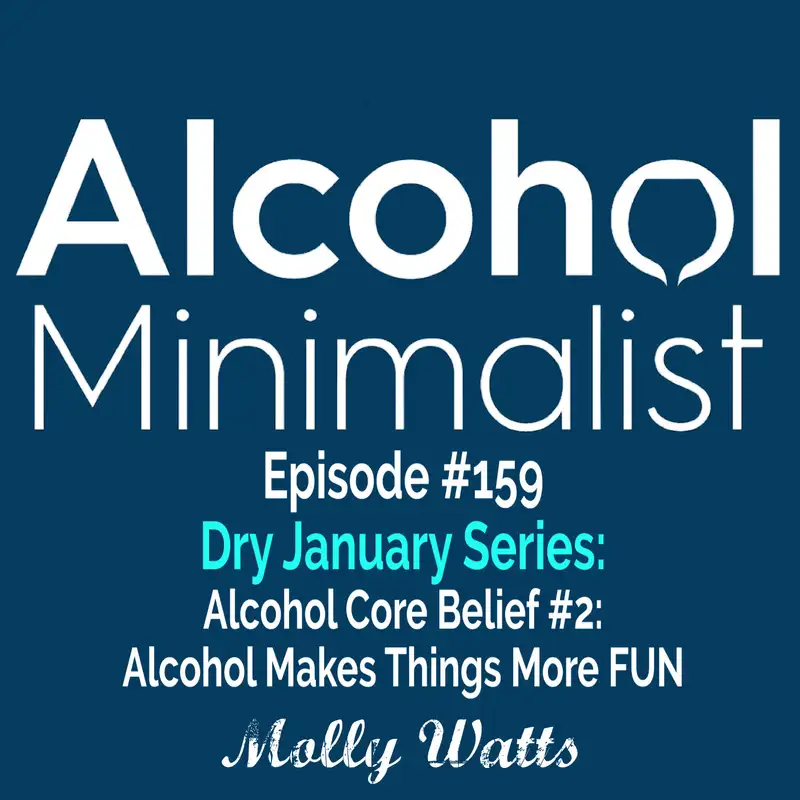 Dry January Series: Alcohol Core Belief #2-Alcohol Makes Things More FUN