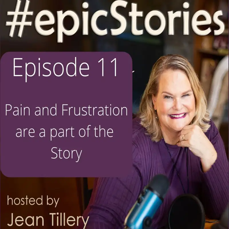 Pain and Frustration are Part of the Story.